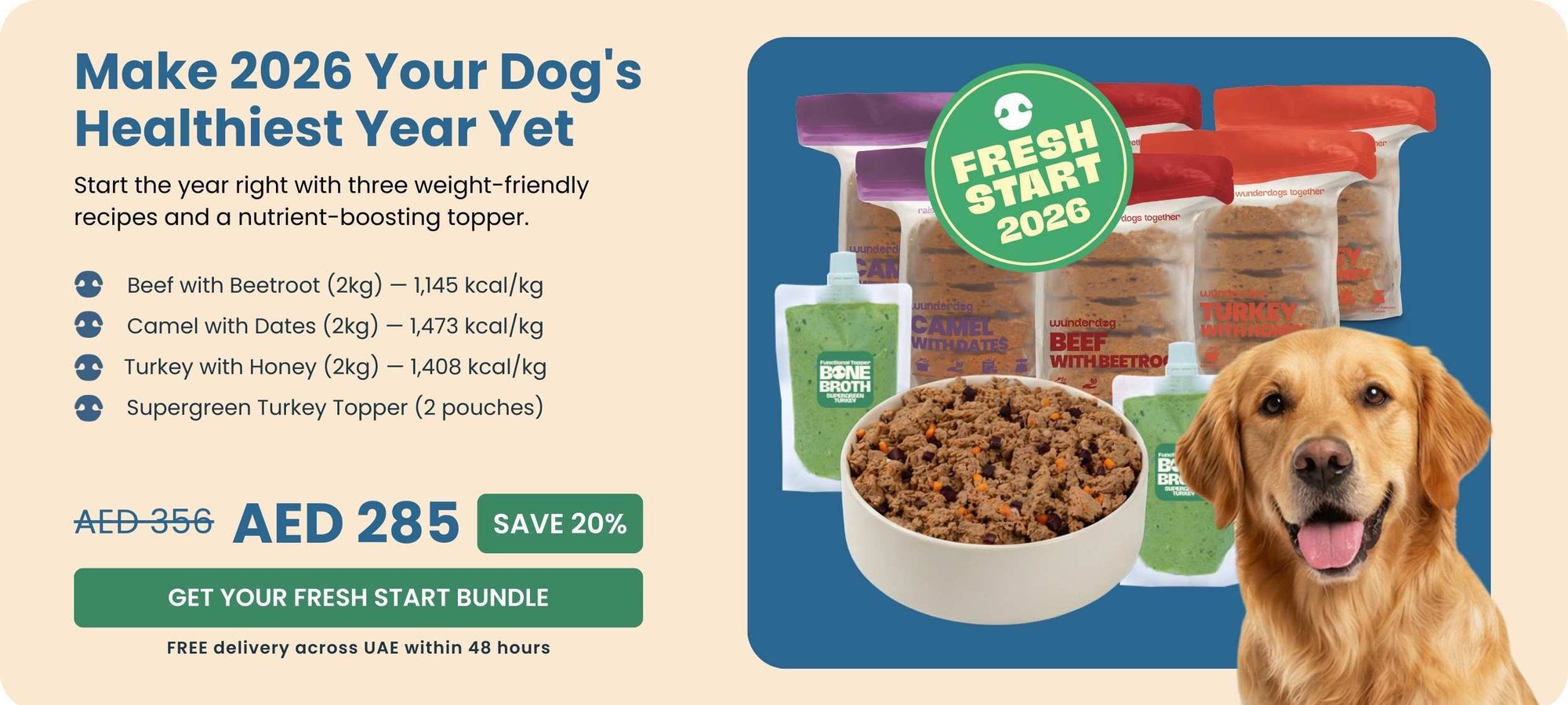 Make 2026 Your Dog's Healthiest Year Yet. Order 6Kg Fresh Start Bundle - three weight-friendly fresh dog food recipes at AED 285. Free UAE delivery